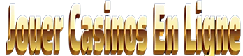 Jouer Casinos En Ligne